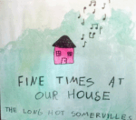 Long Hot Somervilles (The) - Fine Times at Our House