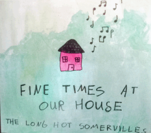Long Hot Somervilles (The) - Fine Times at Our House